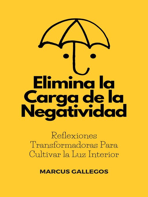 Title details for Elimina la Carga de la Negatividad by Marcus Gallegos - Available